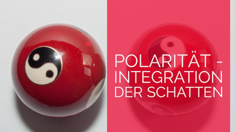 Polarität – Integration der Schattenseiten